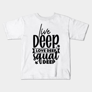 Live DeepLove deep Squat Deep Kids T-Shirt